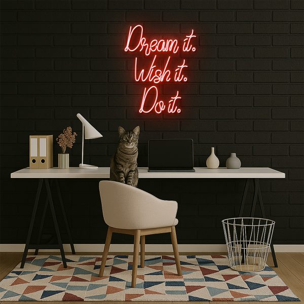 Dream it. Wish it. Do it.