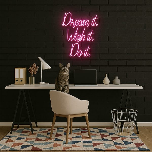 Dream it. Wish it. Do it.
