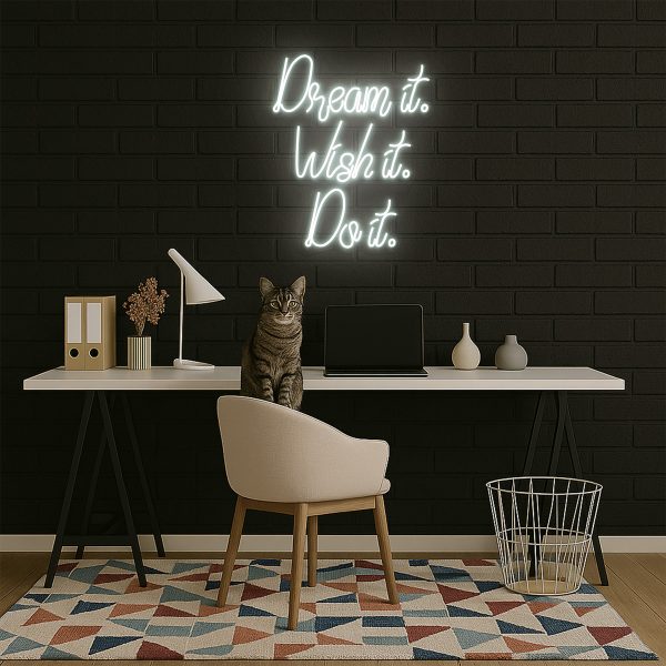 Dream it. Wish it. Do it.
