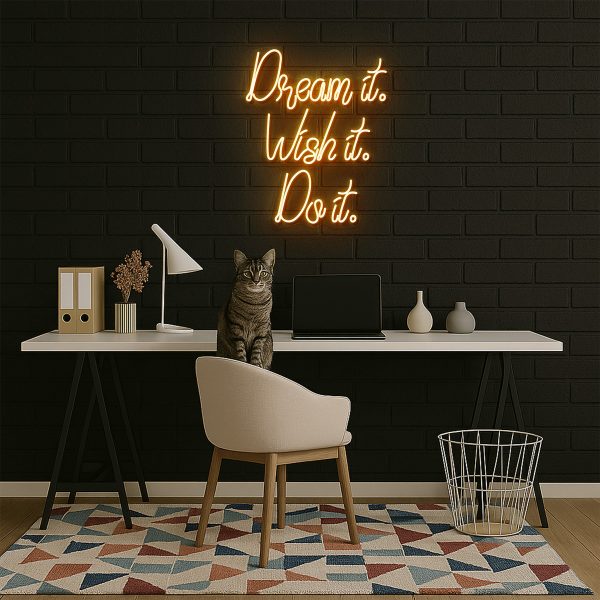 Dream it. Wish it. Do it.