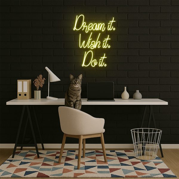Dream it. Wish it. Do it.