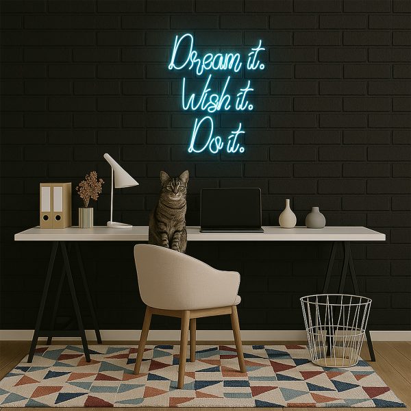 Dream it. Wish it. Do it.