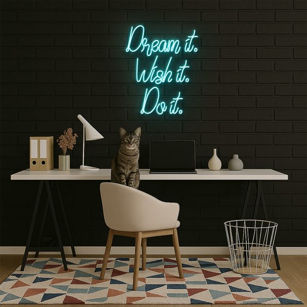 Dream it. Wish it. Do it.